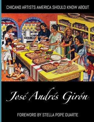 Chicano Artists America Should Know About: José Andrés Girón by Girón, José Andrés
