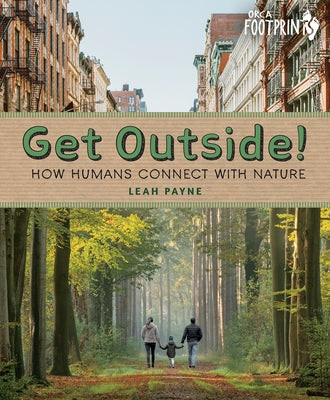 Get Outside!: How Humans Connect with Nature by Payne, Leah