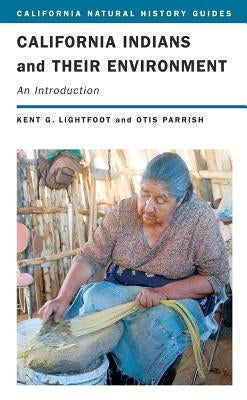 California Indians and Their Environment: An Introductionvolume 96 by Lightfoot, Kent