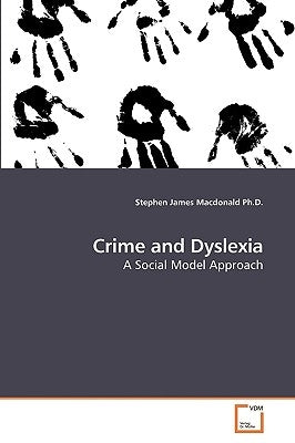 Crime and Dyslexia by MacDonald, Stephen James