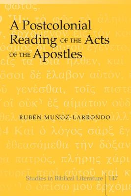 A Postcolonial Reading of the Acts of the Apostles by Gossai, Hemchand