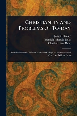 Christianity and Problems of To-day by Finley, John H. (John Huston)
