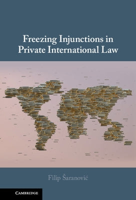 Freezing Injunctions in Private International Law by Saranovic, Filip