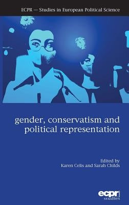 Gender, Conservatism and Political Representation by Celis, Karen