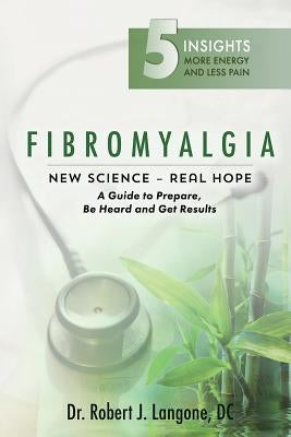 Fibromyalgia: New Science - Real Hope by Langone DC, Robert J.