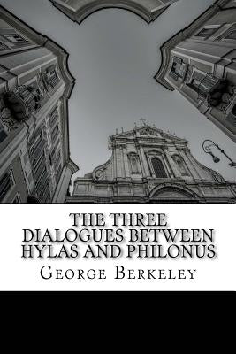 The Three Dialogues between Hylas and Philonus by Berkeley, George