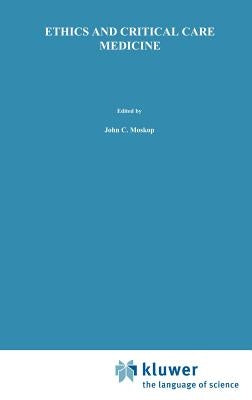 Ethics and Critical Care Medicine by Moskop, J. C.