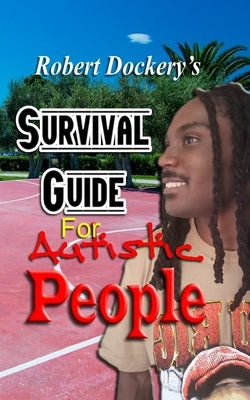 Robert Dockery's Survival Guide For Autistic People by Dockery, Robert Lee