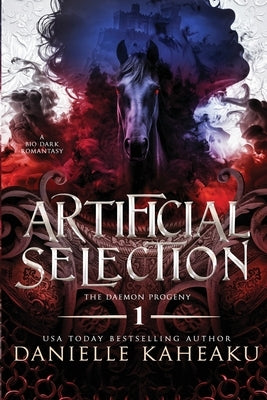 Artificial Selection: A grimdark romantasy by Kaheaku, Danielle