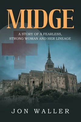 Midge: A Story of A Fearless, Strong Woman and Her Lineage by Waller, Jon