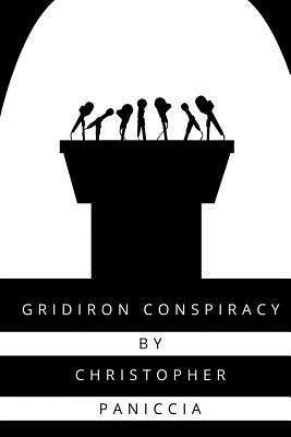 Gridiron Conspiracy by Paniccia, Christopher
