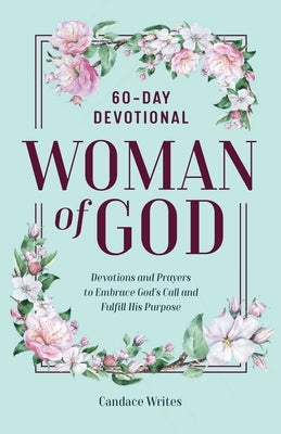 Woman of God: 60-Day Devotional by Writes, Candace