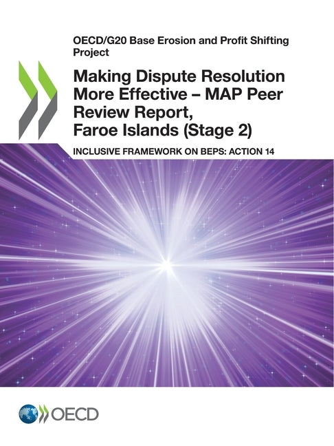 Making Dispute Resolution More Effective - MAP Peer Review Report, Faroe Islands (Stage 2) by Oecd