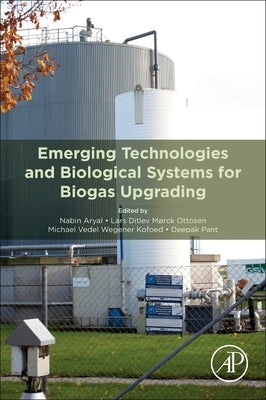 Emerging Technologies and Biological Systems for Biogas Upgrading by Aryal, Nabin