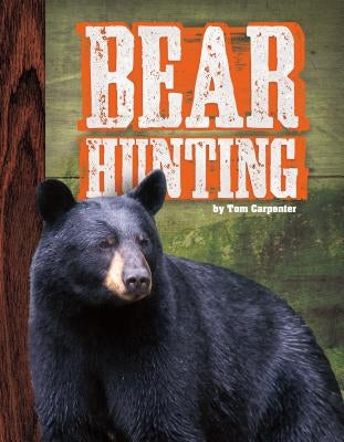 Bear Hunting by Carpenter, Tom