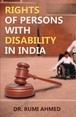 Rights of Persons with Disability in India by Ahmed, Rumi