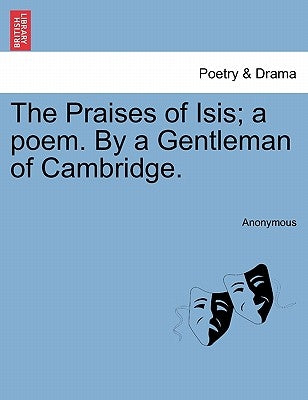 The Praises of Isis; A Poem. by a Gentleman of Cambridge. by Anonymous