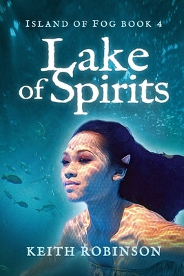 Lake of Spirits (Island of Fog, Book 4) by Robinson, Keith