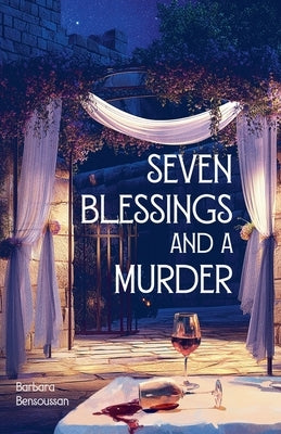 Seven Blessings and a Murder by Bensoussan, Barbara