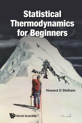 Statistical Thermodynamics for Beginners by Stidham Howard D