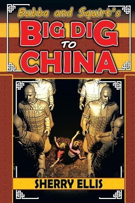 Bubba and Squirt's Big Dig to China by Ellis, Sherry