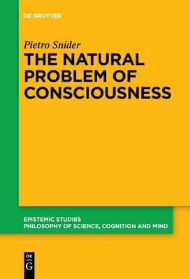 The Natural Problem of Consciousness by Snider, Pietro