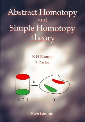 Abstract Homotopy and Simple Homotopy Theory by Kamps, K. Heiner
