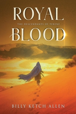 Royal Blood: The Descendants of Terene, Book 3 by Allen, Billy Ketch