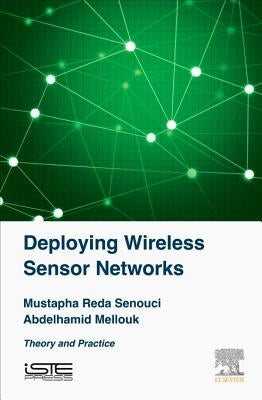 Deploying Wireless Sensor Networks: Theory and Practice by Senouci, Mustapha Reda