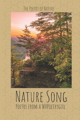 Nature Song: Poetry from a WVPoetrygirl by Shank, S. C.