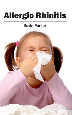 Allergic Rhinitis by Parker, Kevin