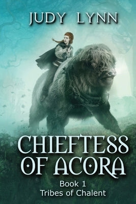 Chieftess of Acora: Tribes of Chalent Book 1 by Lynn, Judy