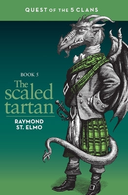 The Scaled Tartan: Quest of the Five Clans by St Elmo, Raymond