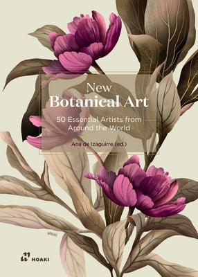 New Botanical Art: 50 Essential Artists from Around the World by de Izaguirre, Ana