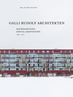 Galli Rudolf Architekten 1998-2014: Spatial Adaptations by Von Fischer, Sabine