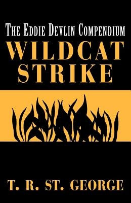 Wildcat Strike: The Eddie Devlin Compendium by St George, T. R.