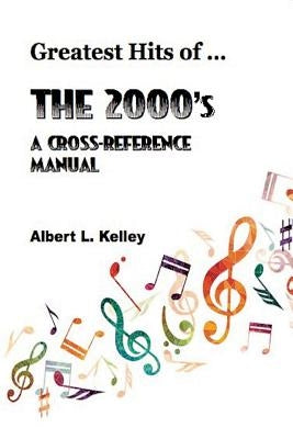 Greatest Hits of ... The 2000's by Kelley, Albert L.