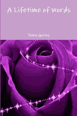 A Lifetime of Words by Gorley, Robin