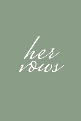 Her Vows: Wedding Vow Book Sage Green Elegant Lettering Vow Booklet For Women by Llama Bird Pres