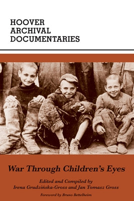 War Through Children's Eyes: The Soviet Occupation of Poland and the Deportations, 1939-1941 by Gross, Jan T.