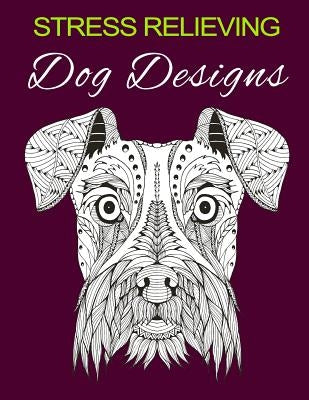 Stress Relieving Dog Designs: Color Away Your Stress by Coloring, Happy
