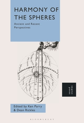 Harmony of the Spheres: Ancient and Recent Perspectives by Parry, Ken