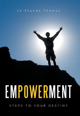 Empowerment: Steps to Your Destiny by La'shunda Thomas