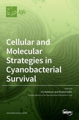 Cellular and Molecular Strategies in Cyanobacterial Survival by Selim, Khaled