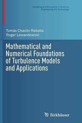 Mathematical and Numerical Foundations of Turbulence Models and Applications by Chacón Rebollo, Tomás