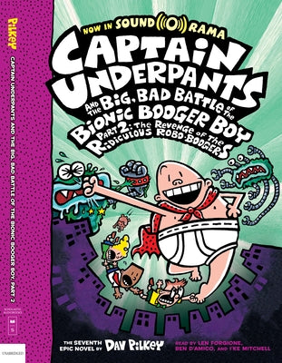 Captain Underpants and the Big, Bad Battle of the Bionic Booger Boy, Part 2: The Revenge of the Ridiculous Robo-Boogers (Captain Underpants #7): Volum by Pilkey, Dav