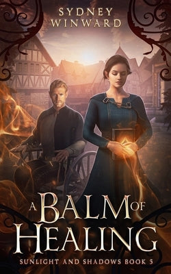 A Balm of Healing: A Wheelchair Fantasy Romance by Winward, Sydney