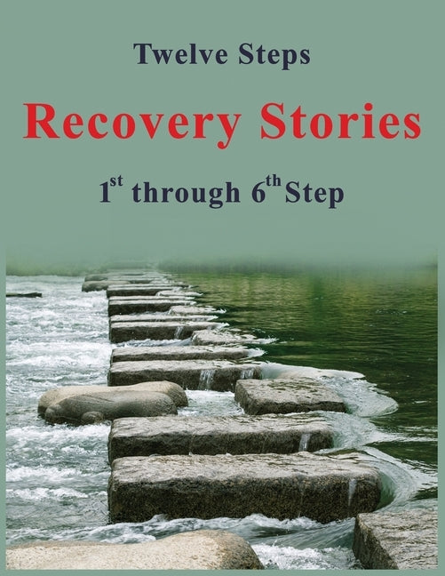 Twelve Steps - Recovery Stories: 1st through 6th Step by Earle Lpc, David Walton