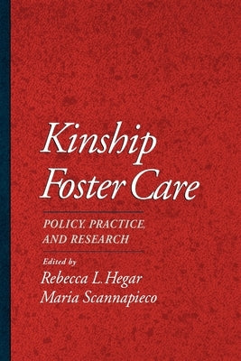 Kinship Foster Care: Policy, Practice, and Research by Hegar, Rebecca L.
