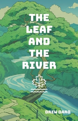 The Leaf and The River by Daro, Drew